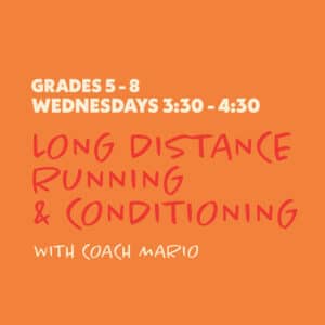Long Distance Running & Conditioning with Coach Mario - Grades 5-8 - Wednesdays 3:30-4:30