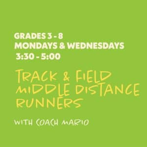Track & Field: Middle Distance Runners with Coach Mario - Grades 3-8 - Mondays & Wednesdays 3:30-5:00