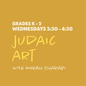 Judaic Art with Morah Sharabi - Grades K-2 - Wednesdays 3:30-4:30