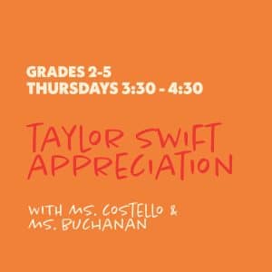 Taylor Swift Appreciation with Ms. Costello and Ms. Buchanan - Grades 2-5 - Thursdays 3:30-4:30