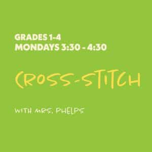 Cross-Stitch with Mrs. Phelps - Grades 1-4 - Mondays 3:30-4:30