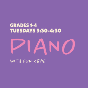 Piano with Fun Keys - Grades 1-4 - Tuesdays 3:30-4:30