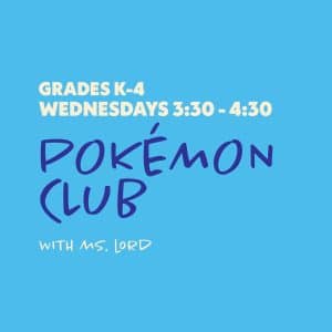 Pokémon Club with Ms. Lord - Grades K-4 - Wednesdays 3:30-4:30