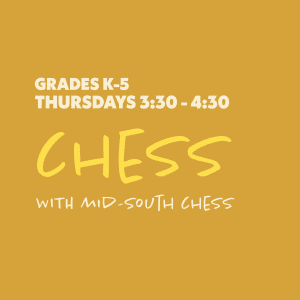 Chess with Mid-South Chess - Grades K-5 - Thursdays 3:30-4:30