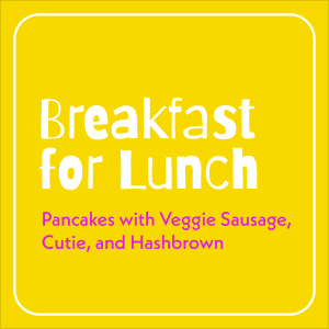 Breakfast for Lunch — Monday, May 19