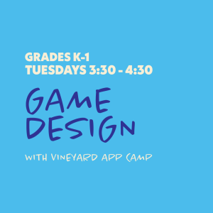 Game Design with Vineyard App Camp - Grades K-1 - Tuesdays 3:30-4:30 - 7 Sessions