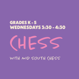 Chess with Mid South Chess - Grades K-5 - Wednesdays 3:30-4:30 - 6 Sessions