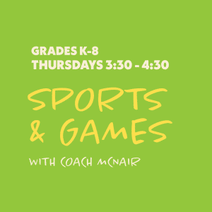 Sports & Games with Coach McNair - Grades K-8 - Thursdays 3:30-4:30 - 9 Sessions