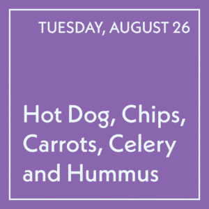 August 26 Lunch - Hot Dog, Chips, Carrots, Celery and Hummus
