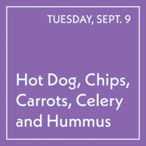 September 9 Lunch - Hot Dog, Chips, Carrots, Celery and Hummus