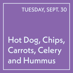 September 30 Lunch - Hot Dog, Chips, Carrots, Celery and Hummus