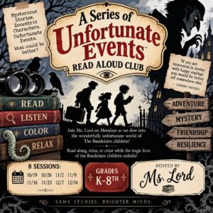 A Series of Unfortunate Events Read Aloud with Ms. Lord — Monday, 8 Sessions